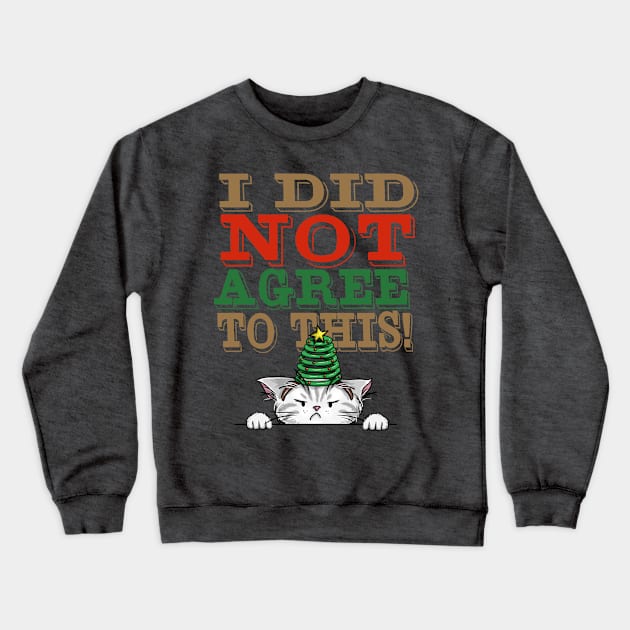 I Did Not Agree to This! Crewneck Sweatshirt by ElephantShoe